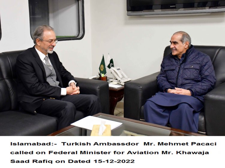 Meeting of Turkish Ambassador Mehmet Pacaci  with Federal Minister of Aviation Khawaja Saad Rafiq