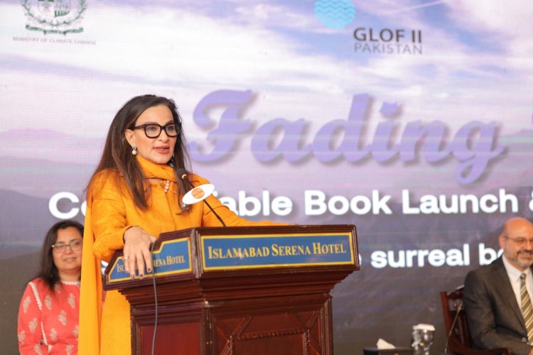 Minister for Climate Change Sherry Rehman launches ‘Fading Vistas’ Book in partnership with UNDP Pakistan